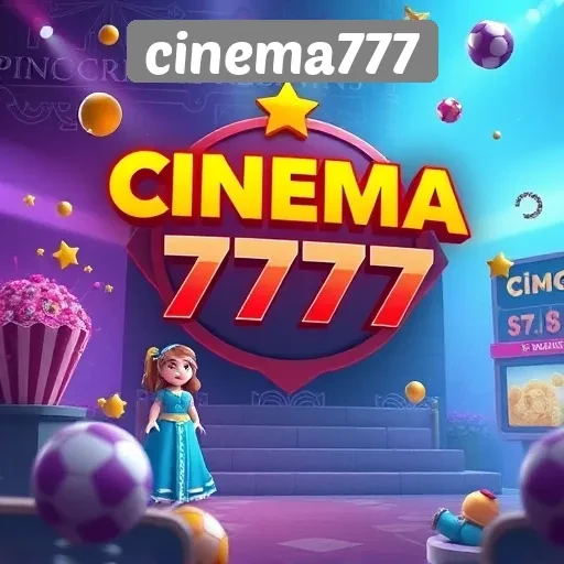 Fitur Unggulan di Cinema777 yang Menarik Penggemar Game