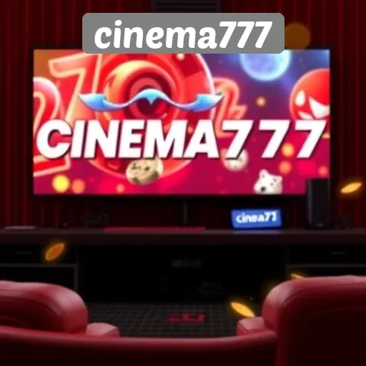 Mengulas Fitur Unik yang Ditawarkan oleh Cinema777